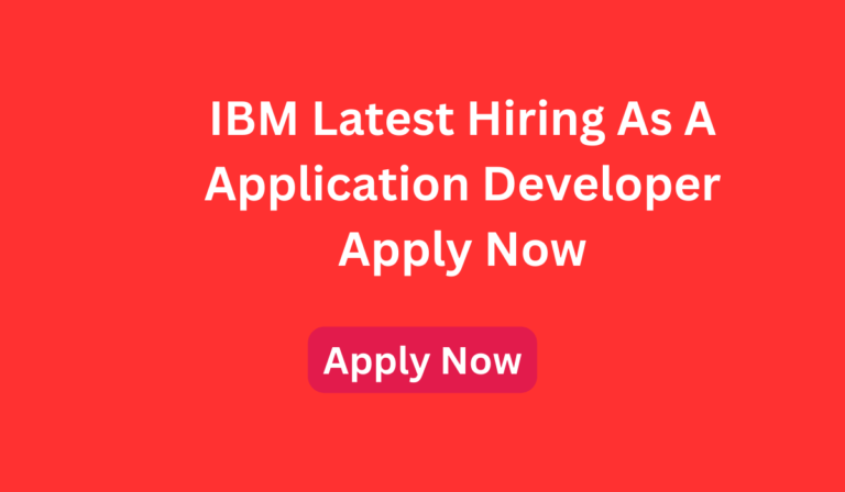 IBM Latest Hiring As A Application Developer Apply Now