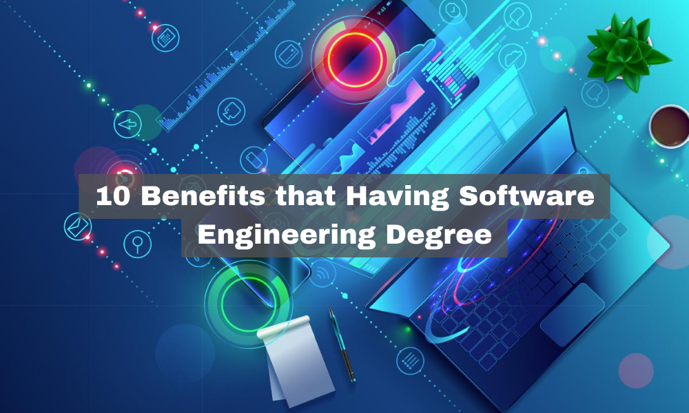 10 Benefits that Having Software Engineering Degree