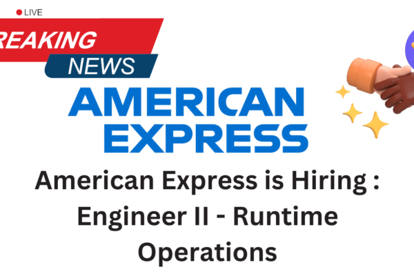 American Express is Hiring : Engineer - Runtime Operations
