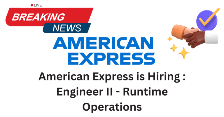 American Express is Hiring : Engineer - Runtime Operations