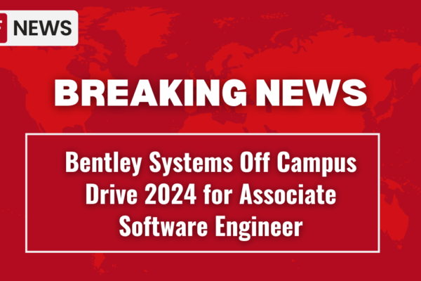 Bentley Systems Off Campus Drive 2024 for Associate Software Engineer