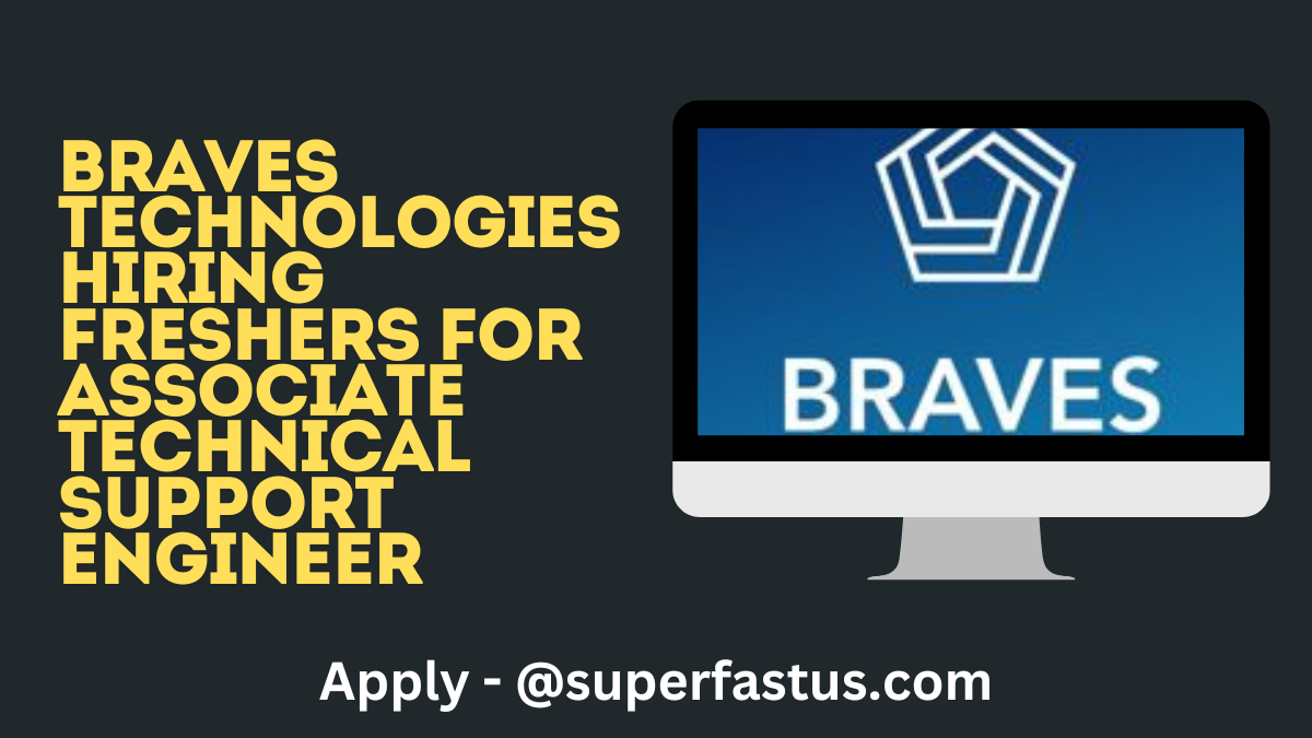 Braves Technologies Hiring Freshers for Associate Technical Support Engineer