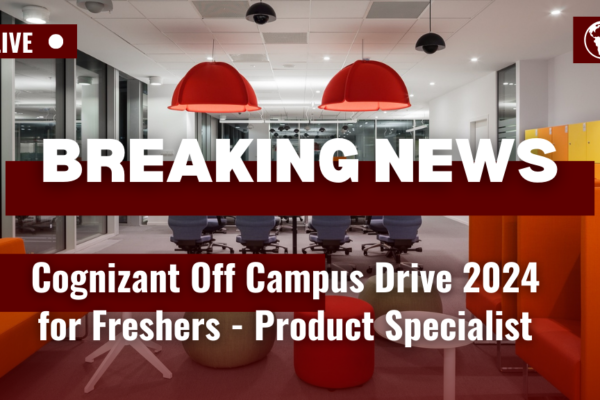 Cognizant Off Campus Drive 2024 for Freshers Product Specialist