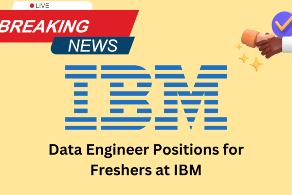 Data Engineer Positions for Freshers at IBM