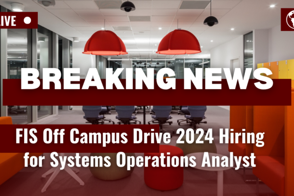 FIS Off Campus Drive 2024 Hiring for Systems Operations Analyst