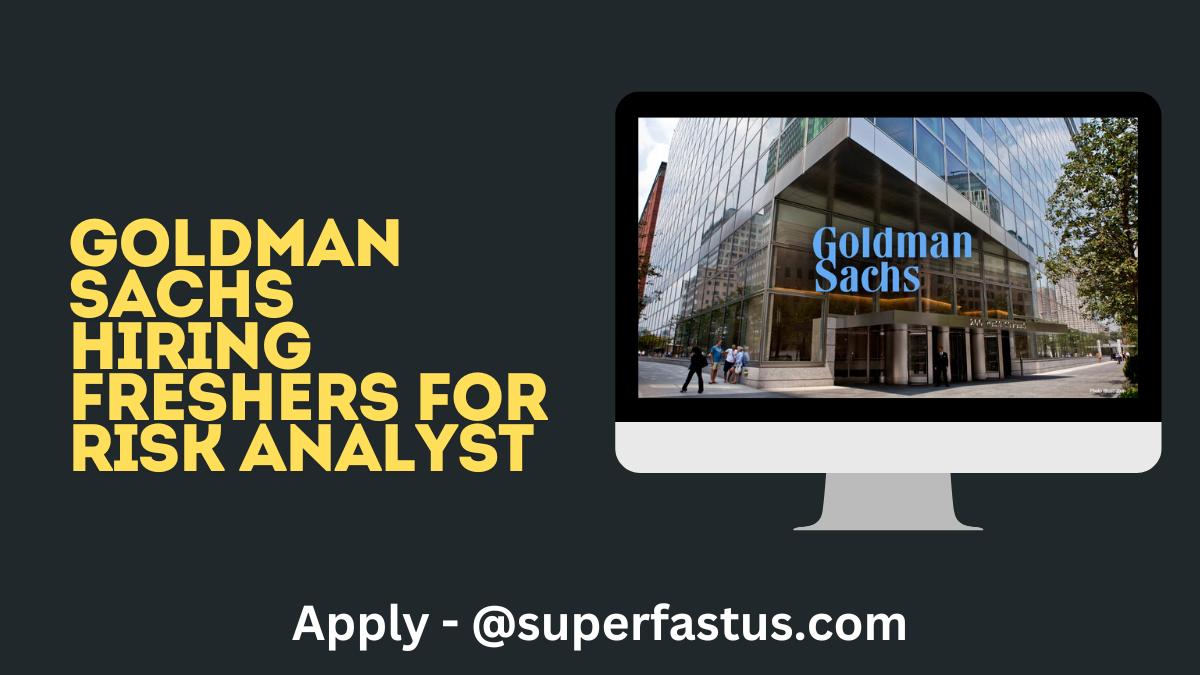 Goldman Sachs Hiring Freshers for Risk Analyst