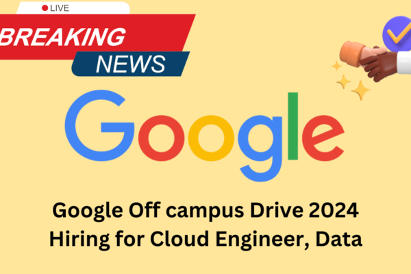 Google Off campus Drive 2024