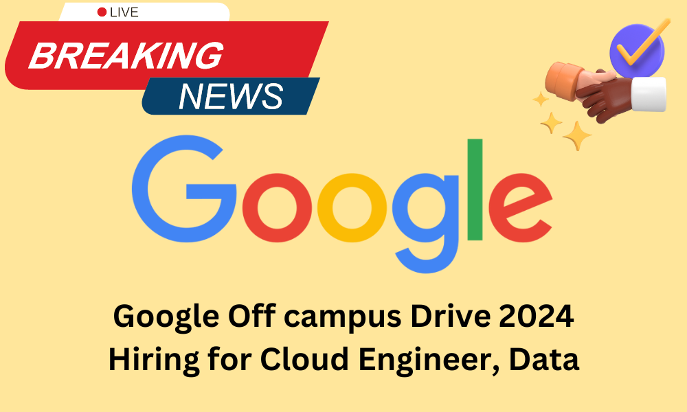 Google Off campus Drive 2024