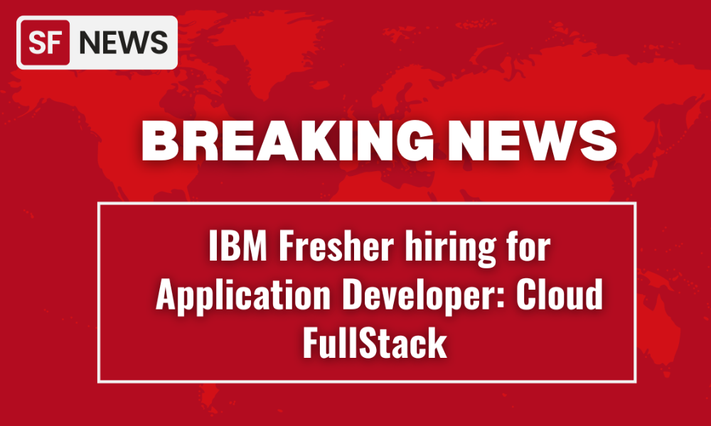 IBM Fresher hiring for Application Developer: Cloud FullStack