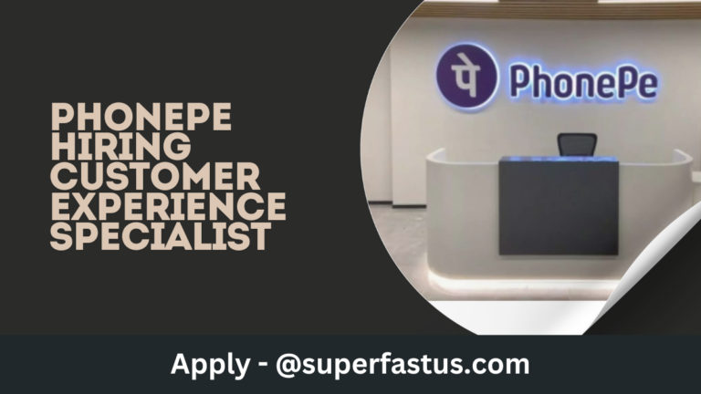 PhonePe Hiring Customer Experience Specialist