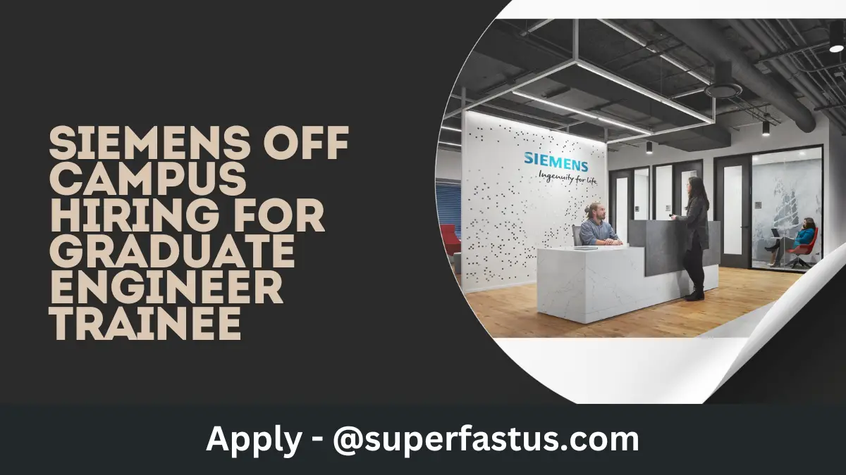 Siemens Off Campus Hiring for Graduate Engineer Trainee