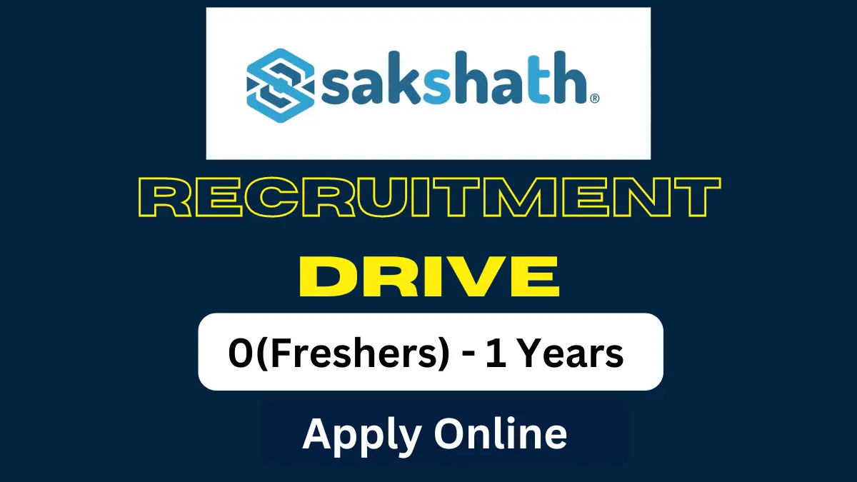 Sakhshath Technologies Freshers Opening for Business Analyst